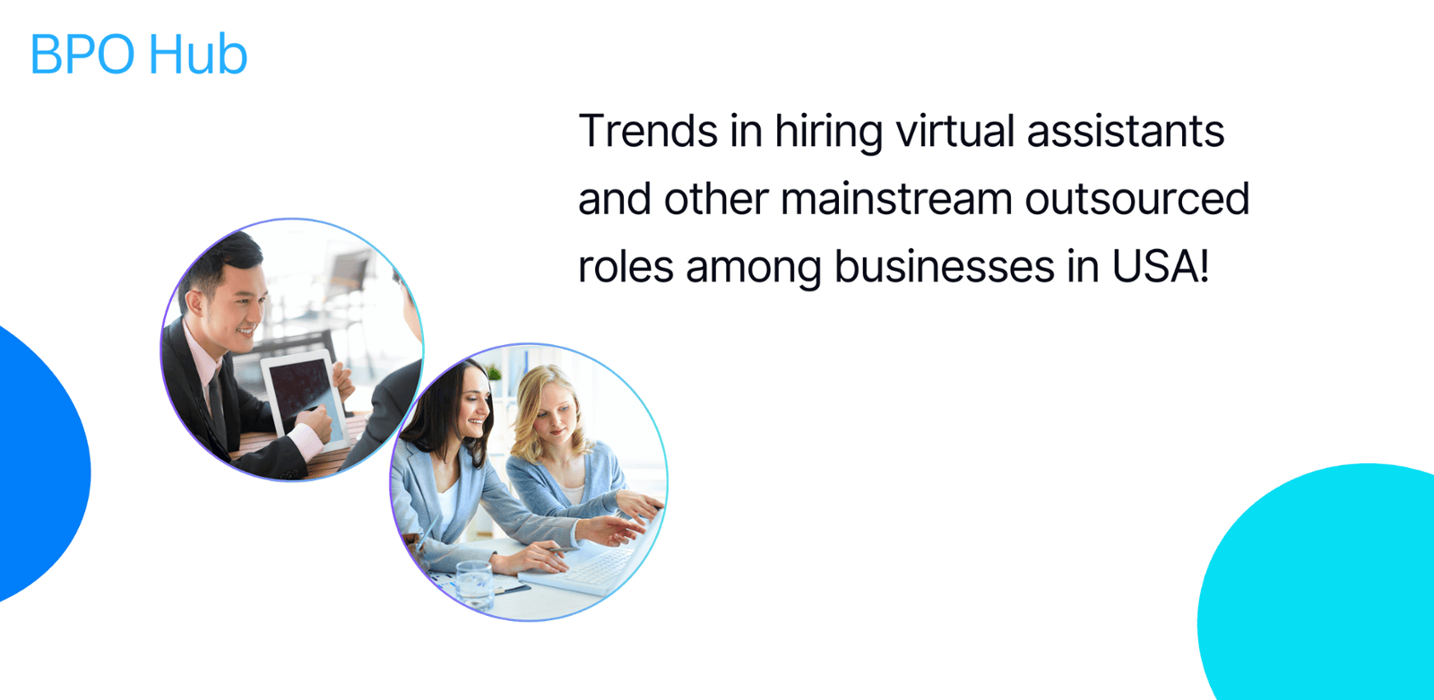 Trends in hiring virtual assistants and other mainstream outsourced roles among businesses in USA!